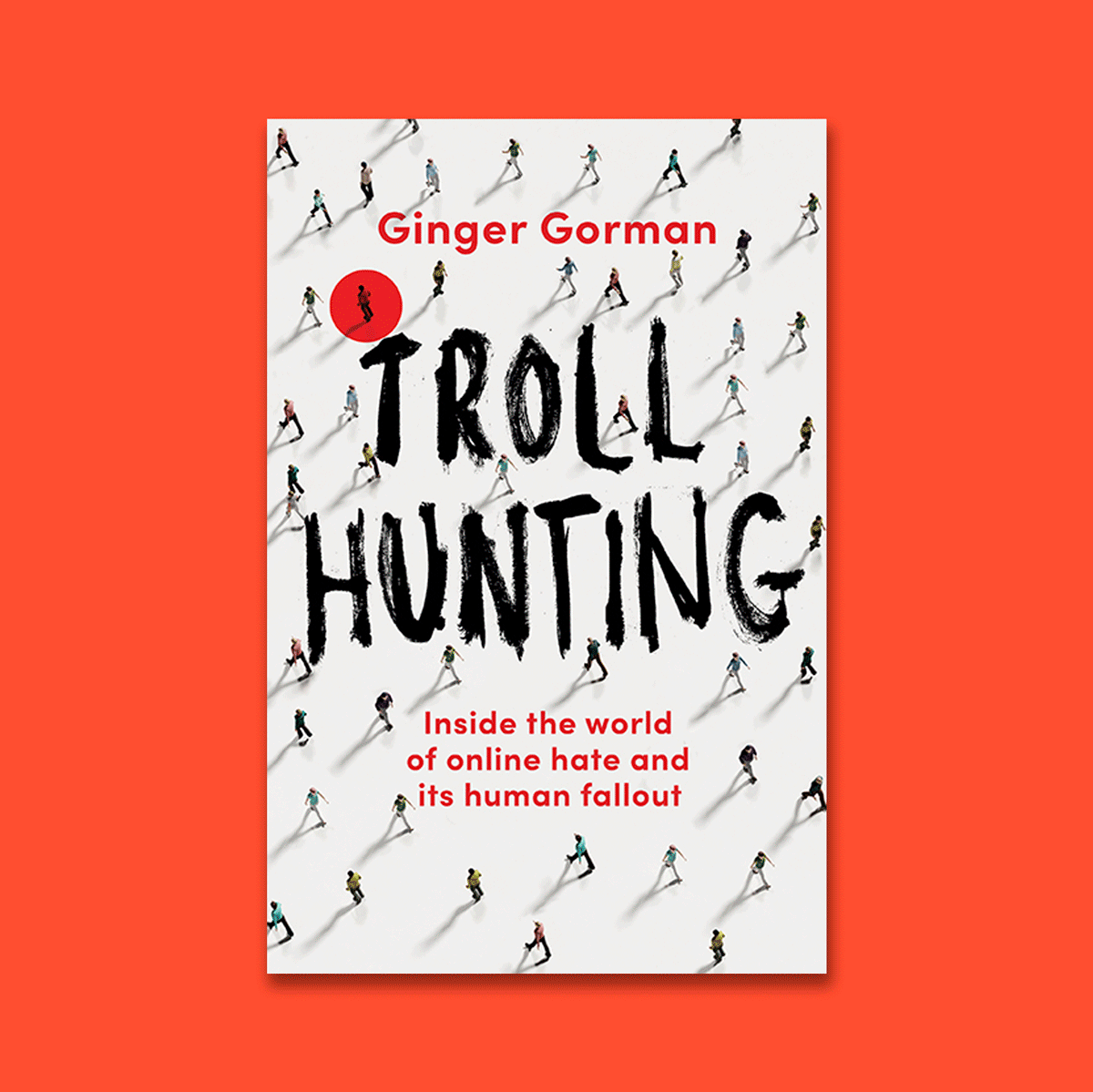 It was like being skinned alive': Ginger Gorman goes hunting for trolls, Books